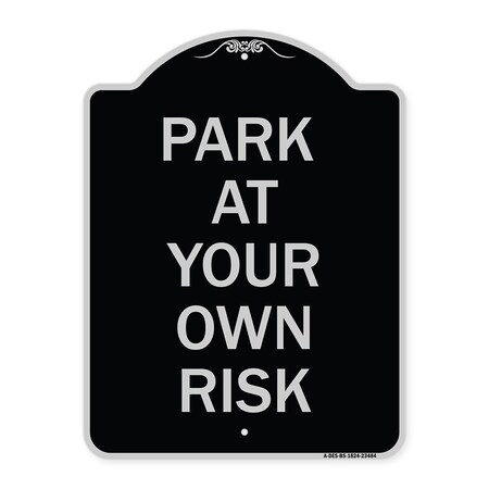 Signmission Park at Your Own Risk Heavy-Gauge Aluminum Architectural Sign, 24" x 18", BS-1824-23484 A-DES-BS-1824-23484